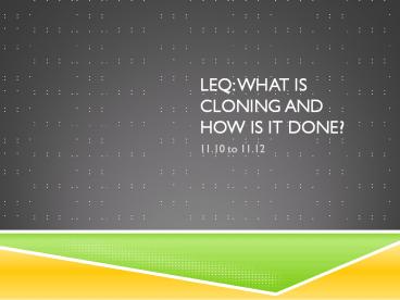 Leq: what is cloning and how is it done?