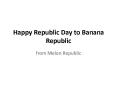Happy Republic Day to Banana Republic PowerPoint PPT Presentation