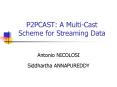 P2PCAST: A Multi-Cast Scheme for Streaming Data PowerPoint PPT Presentation