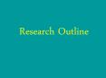 Research Outline PowerPoint PPT Presentation
