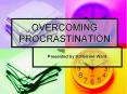 OVERCOMING PROCRASTINATION PowerPoint PPT Presentation