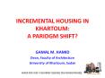 INCREMENTAL HOUSING IN KHARTOUM: A PARIDGM SHIFT? PowerPoint PPT Presentation