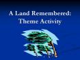 A Land Remembered: Theme Activity PowerPoint PPT Presentation