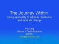 The Journey Within: Using spirituality to address resistance and facilitate change PowerPoint PPT Presentation