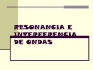 RESONANCIA E INTERFERENCIA DE ONDAS