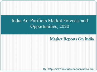 India Air Purifiers Market Forecast and Opportunities, 2020