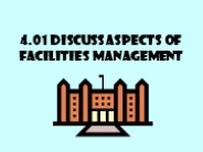 4.01 Discuss aspects of facilities management