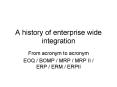 A history of enterprise wide integration PowerPoint PPT Presentation