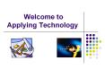 Welcome to Applying Technology PowerPoint PPT Presentation