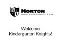 Welcome Kindergarten Knights! PowerPoint PPT Presentation