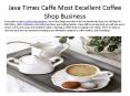 Java Times Caffe Most Excellent Coffee Shop Business