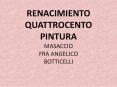 RENACIMIENTO QUATTROCENTO PINTURA MASACCIO FRA ANGELICO BOTTICELLI PowerPoint PPT Presentation