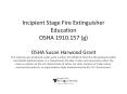 Incipient Stage Fire Extinguisher Education OSHA 1910.157 (g) OSHA Susan Harwood Grant  This material was produced under grant number SH-22248-11 from the Occupational Safety and Health Administration, U.S. Department of Labor. It does not necessarily PowerPoint PPT Presentation