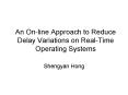 An On-line Approach to Reduce Delay Variations on Real-Time Operating Systems PowerPoint PPT Presentation