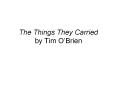 The Things They Carried by Tim O PowerPoint PPT Presentation