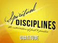 Spiritual Disciplines: Gratitude PowerPoint PPT Presentation