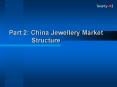 Part 2: China Jewellery Market    Structure PowerPoint PPT Presentation