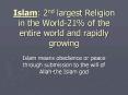 Islam: 2nd largest Religion in the World-21% of the entire world and rapidly growing PowerPoint PPT Presentation