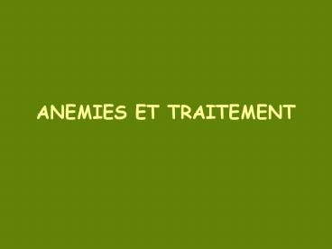 ANEMIES ET TRAITEMENT
