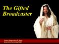 The Gifted Broadcaster PowerPoint PPT Presentation