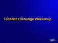 TechNet Exchange Workshop PowerPoint PPT Presentation