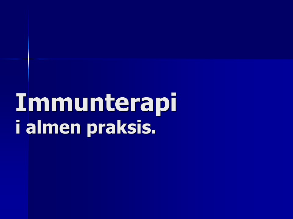 Immunterapi i almen praksis.