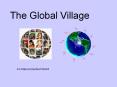 The Global Village PowerPoint PPT Presentation