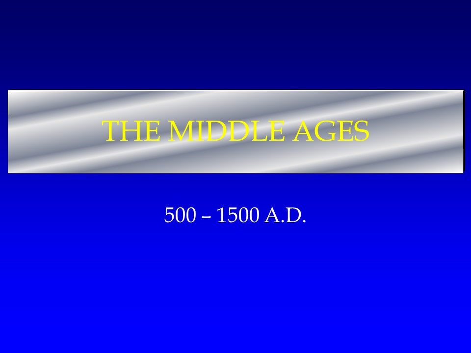 THE MIDDLE AGES