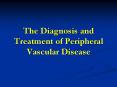 The Diagnosis and Treatment of Peripheral Vascular Disease PowerPoint PPT Presentation