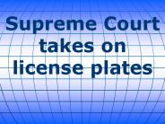 Supreme Court takes on license plates