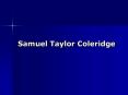 Samuel Taylor Coleridge PowerPoint PPT Presentation