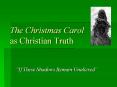 The Christmas Carol    as Christian Truth PowerPoint PPT Presentation
