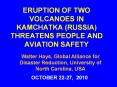 ERUPTION OF TWO VOLCANOES IN KAMCHATKA (RUSSIA) THREATENS PEOPLE AND AVIATION SAFETY PowerPoint PPT Presentation