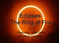 Eclipses: The Ring of Fire PowerPoint PPT Presentation