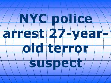 NYC police arrest 27-year-old terror suspect