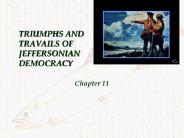 TRIUMPHS AND TRAVAILS OF JEFFERSONIAN DEMOCRACY