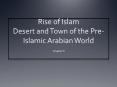 Rise of Islam Desert and Town of the Pre-Islamic Arabian World PowerPoint PPT Presentation