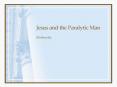 Jesus and the Paralytic Man PowerPoint PPT Presentation