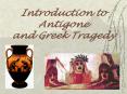 Introduction to Antigone and Greek Tragedy PowerPoint PPT Presentation