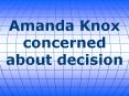 Amanda Knox concerned about decision PowerPoint PPT Presentation