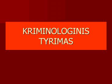 KRIMINOLOGINIS TYRIMAS