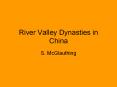 River Valley Dynasties in China PowerPoint PPT Presentation
