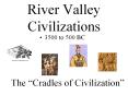 River%20Valley%20Civilizations PowerPoint PPT Presentation