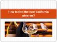 How to find the best California wineries PowerPoint PPT Presentation