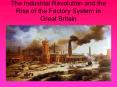 The Industrial Revolution and the Rise of the Factory System in Great Britain PowerPoint PPT Presentation