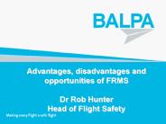 Advantages, disadvantages and opportunities of FRMS Dr Rob Hunter Head of Flight Safety