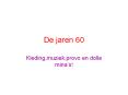 De jaren 60 PowerPoint PPT Presentation