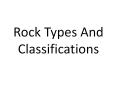 Rock Types And Classifications PowerPoint PPT Presentation