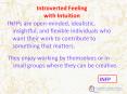 INFPs are open-minded, idealistic, insightful, and flexible individuals who want their work to contribute to something that matters. PowerPoint PPT Presentation