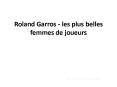 Roland Garros - les plus belles femmes de joueurs PowerPoint PPT Presentation